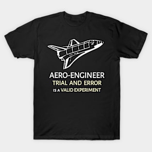 AERO-ENGINEER: Trial And Error Is A Valid Experiment T-Shirt